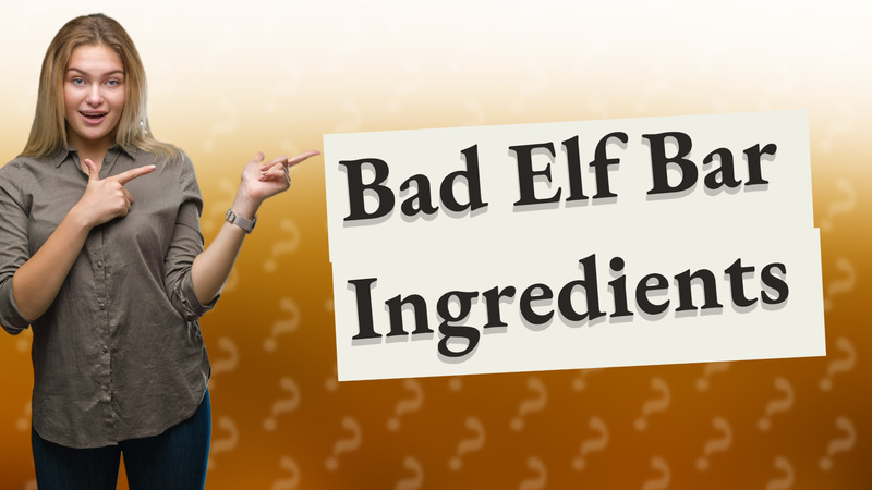 Bad Elf Bar Ingredients