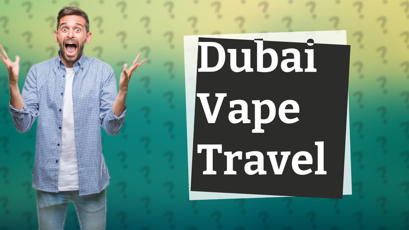 Dubai Vape Travel