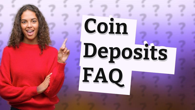 Coin Deposits FAQ