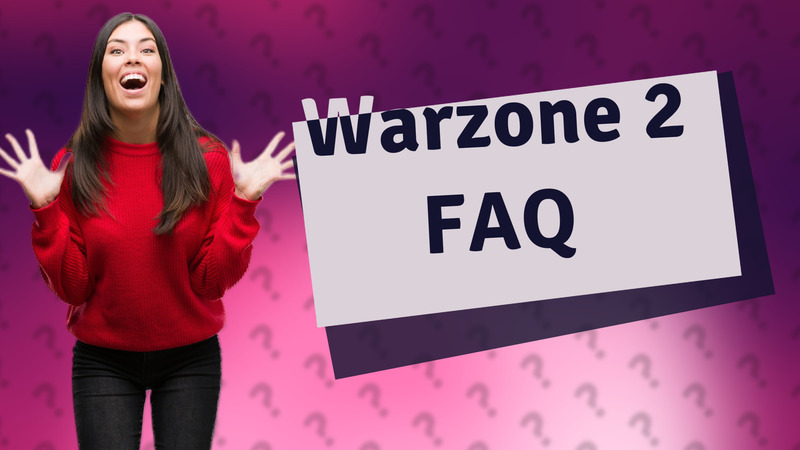 Warzone 2 FAQ