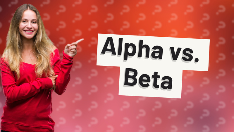 Alpha vs. Beta