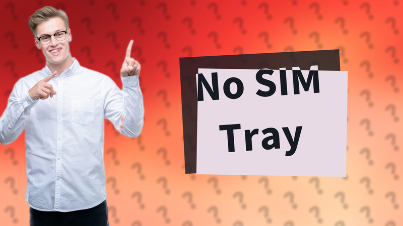 No SIM Tray