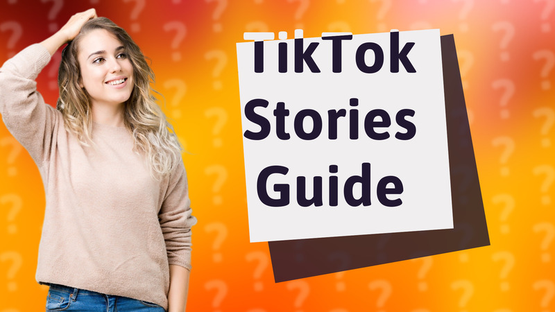 TikTok Stories Guide