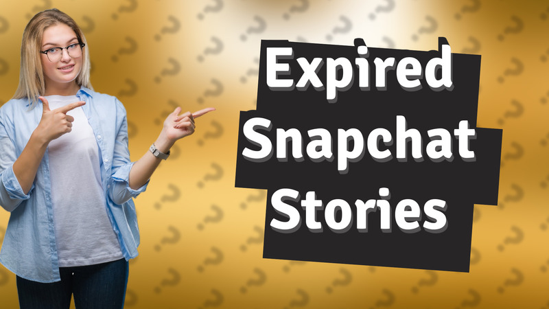 Expired Snapchat Stories