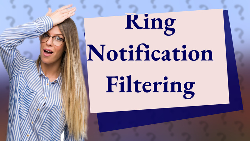 Ring Notification Filtering