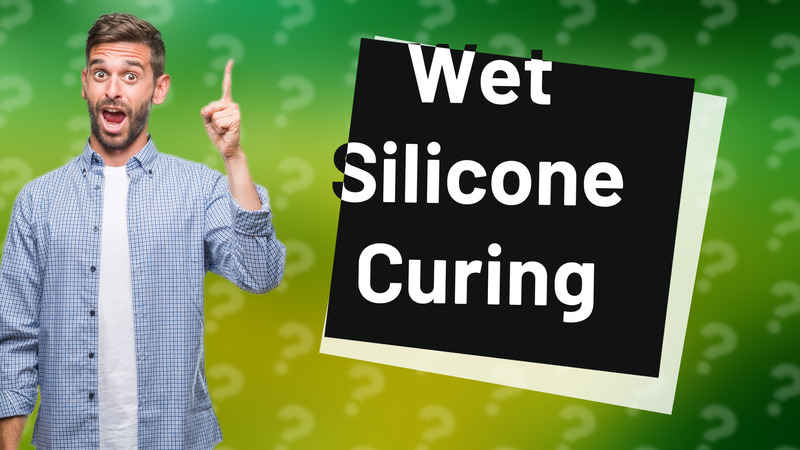 Wet Silicone Curing