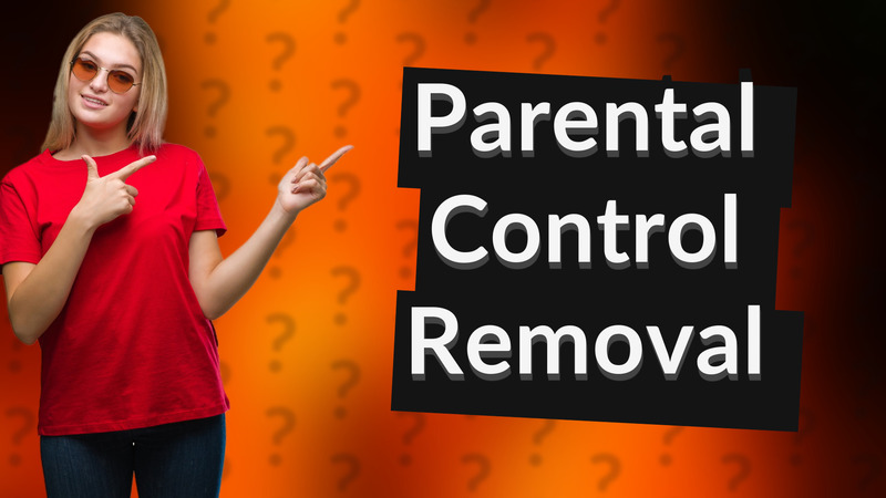 Parental Control Removal