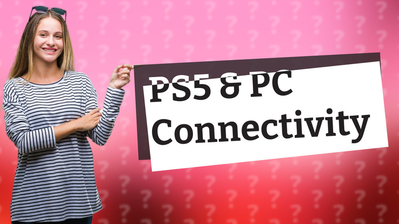 PS5 & PC Connectivity