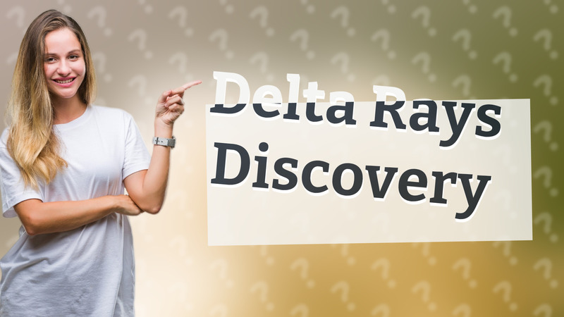 Delta Rays Discovery