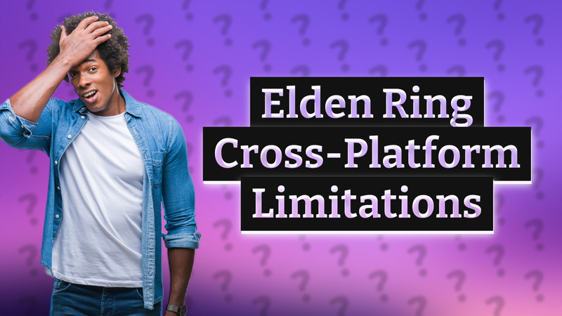 Elden Ring Cross-Platform Limitations