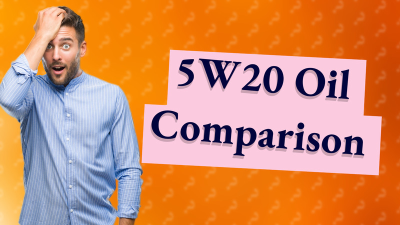 5W20 Oil Comparison