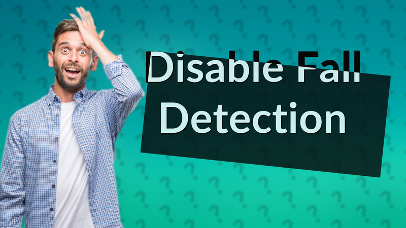Disable Fall Detection