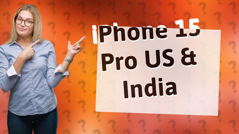 iPhone 15 Pro US & India