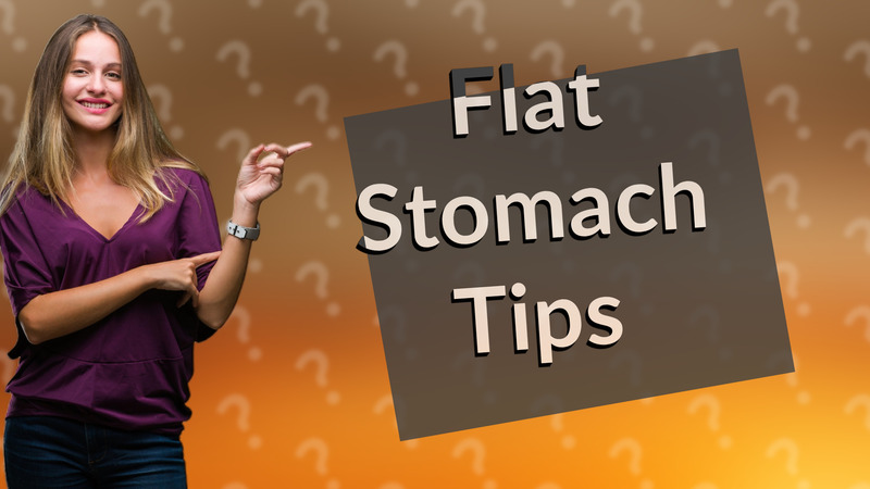 Flat Stomach Tips