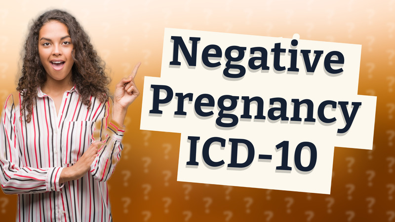 Negative Pregnancy ICD-10