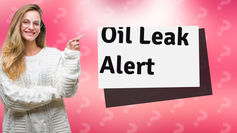 Oil Leak Alert