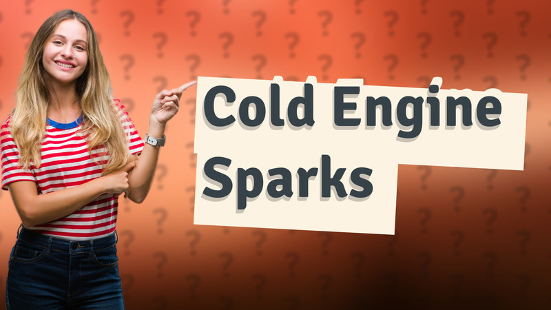 Cold Engine Sparks