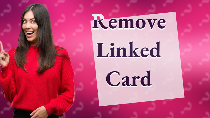 Remove Linked Card
