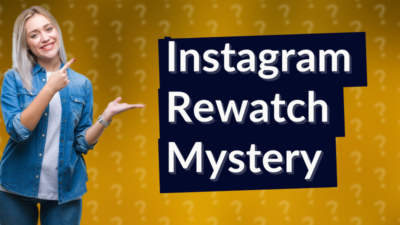 Instagram Rewatch Mystery