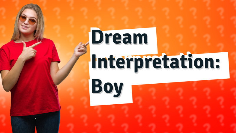 Dream Interpretation: Boy