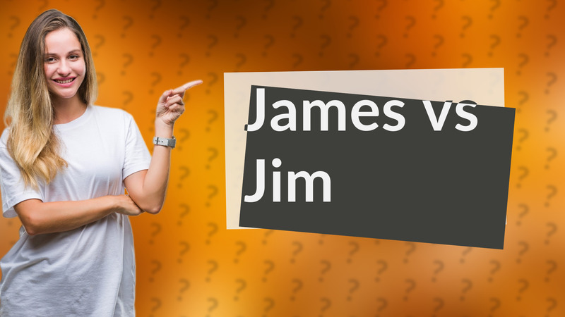 James vs Jim