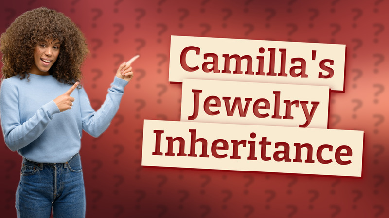 Camilla's Jewelry Inheritance