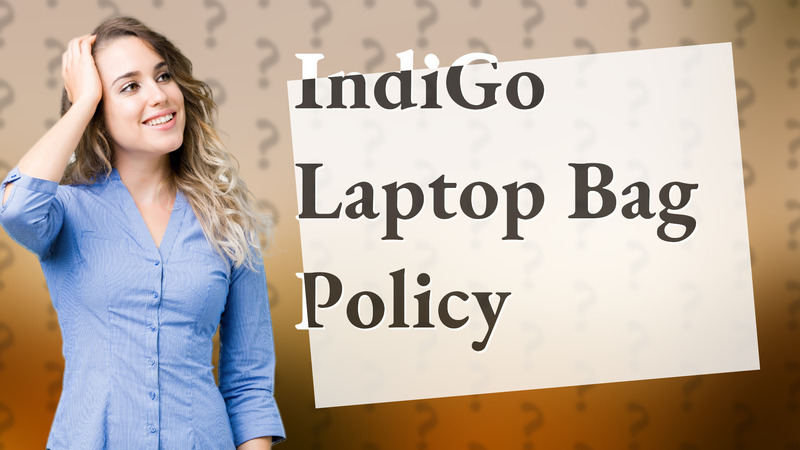 IndiGo Laptop Bag Policy