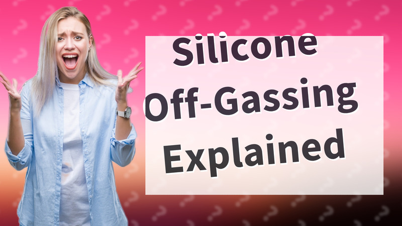 Silicone Off-Gassing Explained