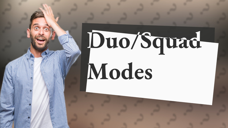 Duo/Squad Modes
