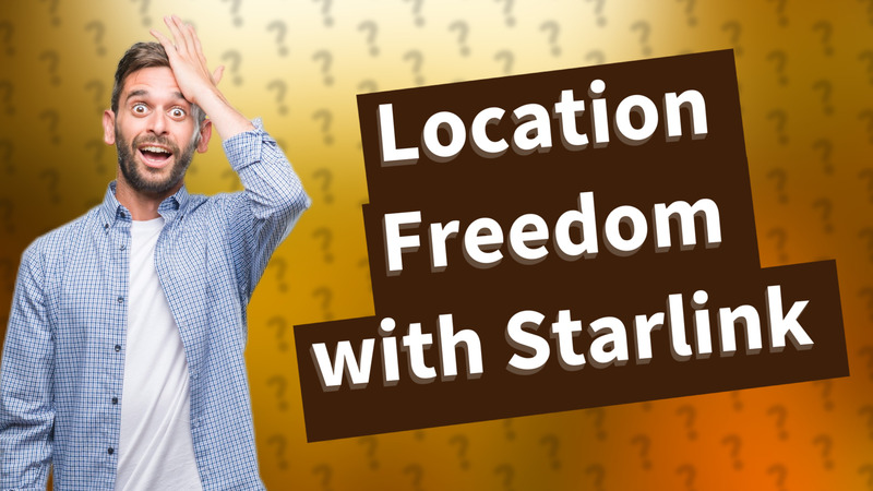 Location Freedom with Starlink