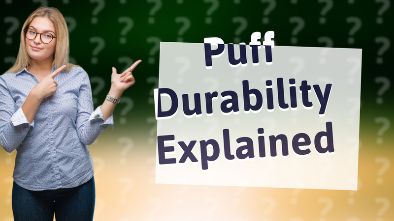 Puff Durability Explained