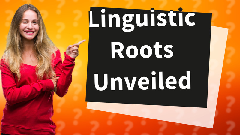 Linguistic Roots Unveiled
