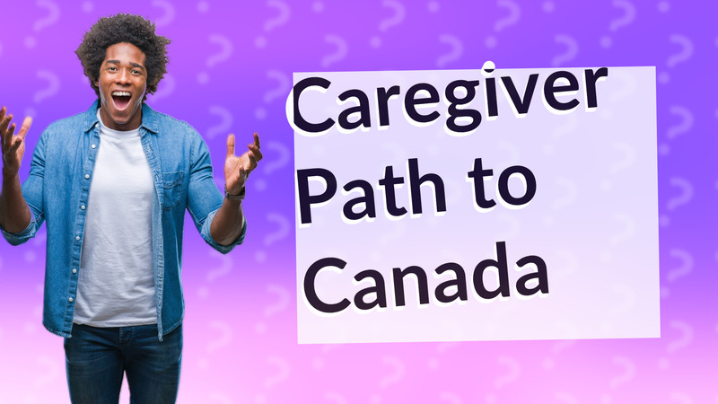 Caregiver Path to Canada