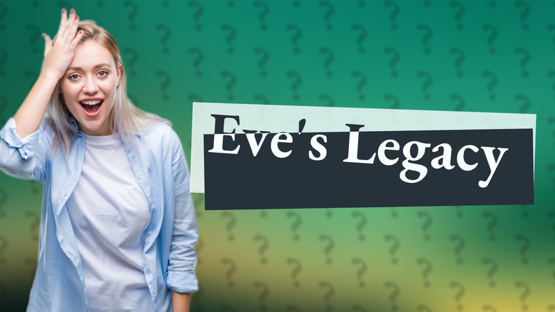 Eve's Legacy