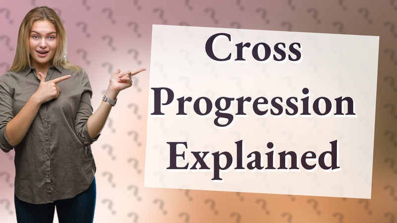 Cross Progression Explained