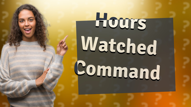 Hours Watched Command