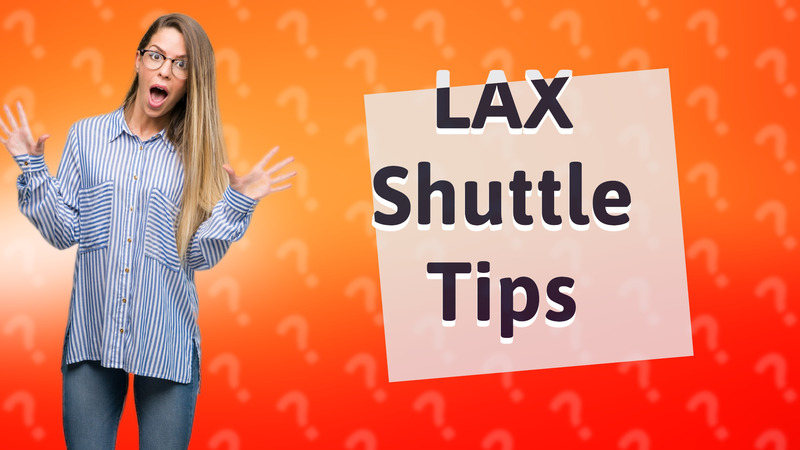 LAX Shuttle Tips