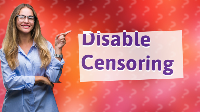 Disable Censoring