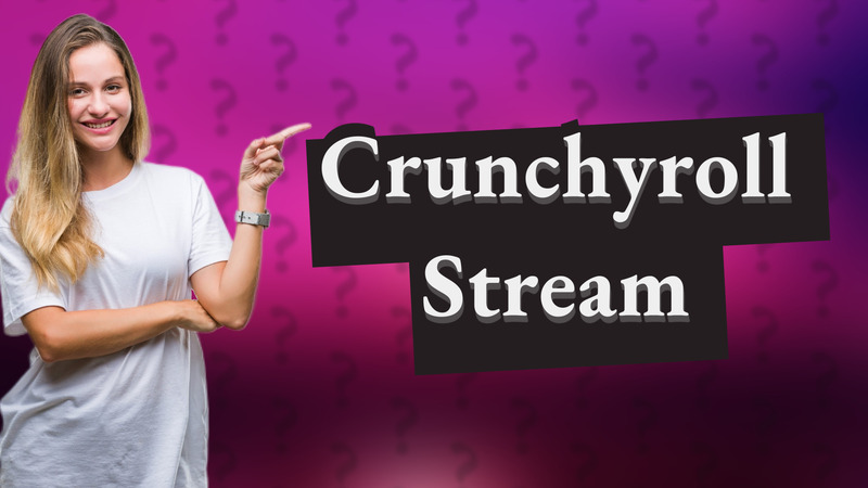 Crunchyroll Stream