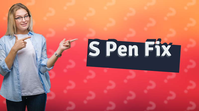 S Pen Fix