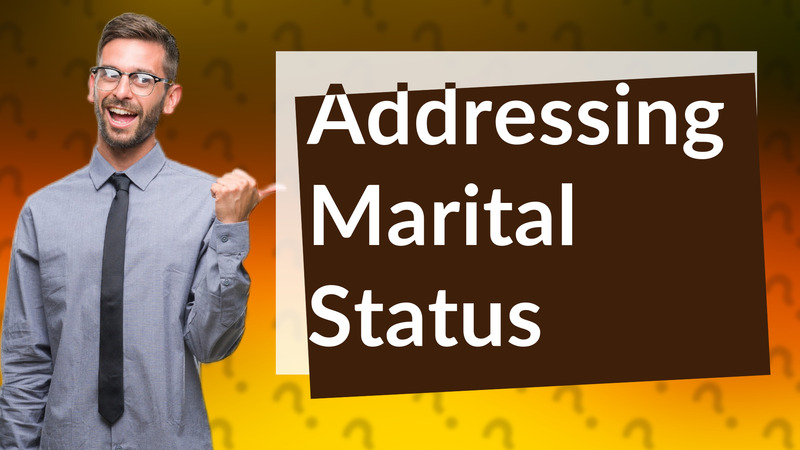 Addressing Marital Status
