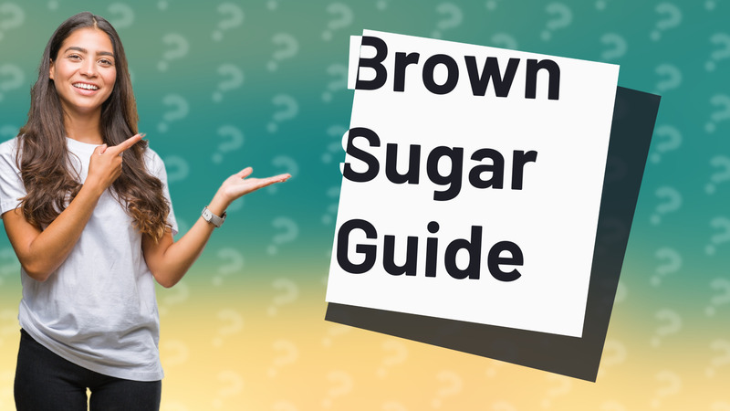 Brown Sugar Guide