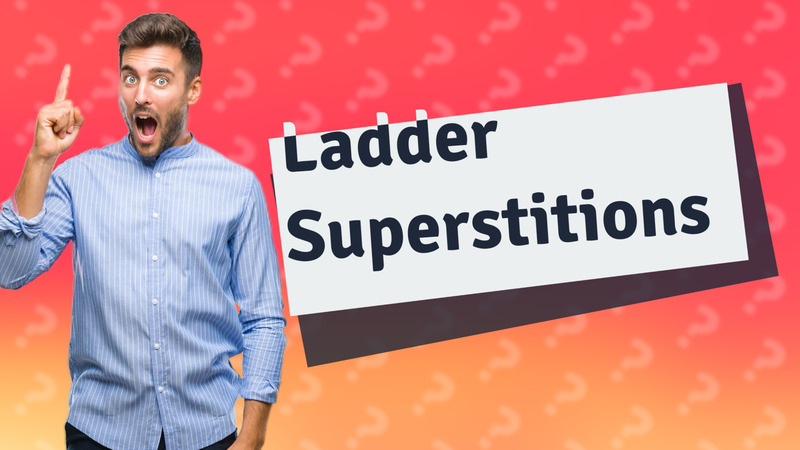 Ladder Superstitions