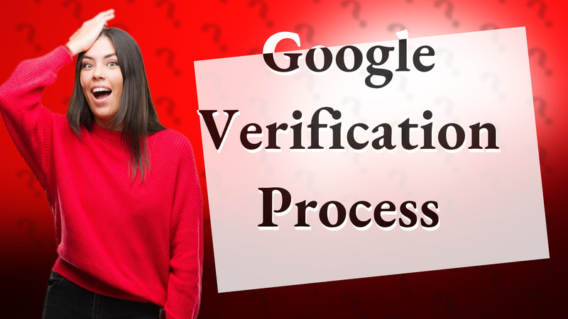 Google Verification Process
