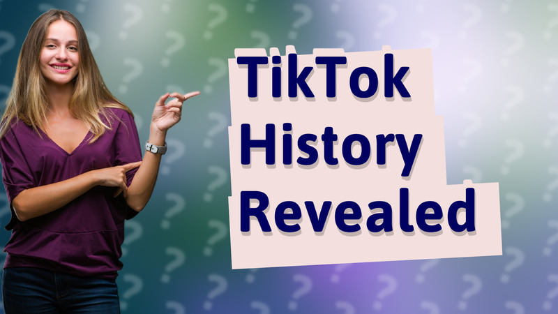 TikTok History Revealed