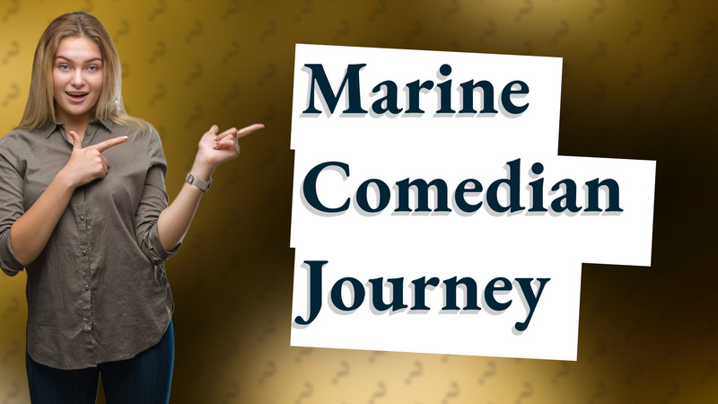 Marine Comedian Journey