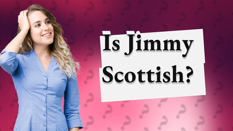 Is Jimmy Scottish?