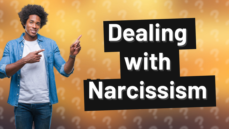 Dealing with Narcissism