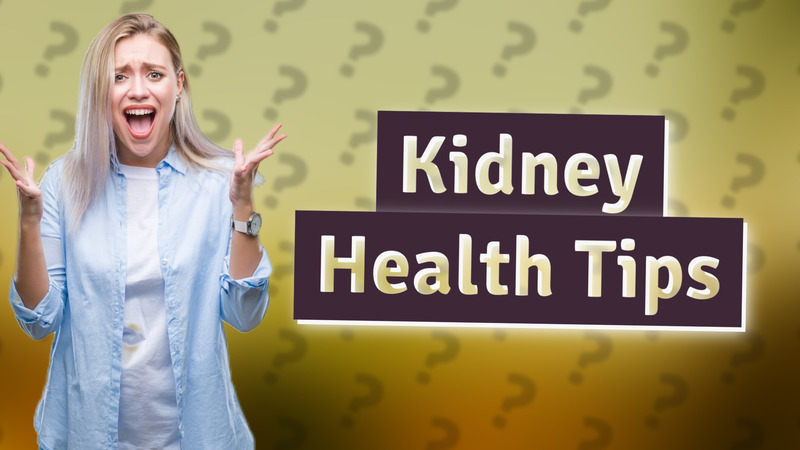 Kidney Health Tips
