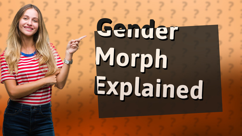 Gender Morph Explained